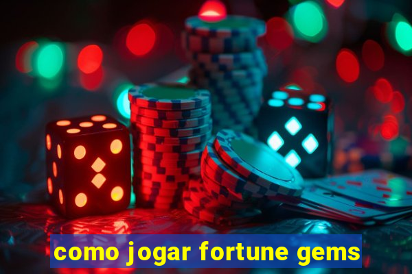 como jogar fortune gems