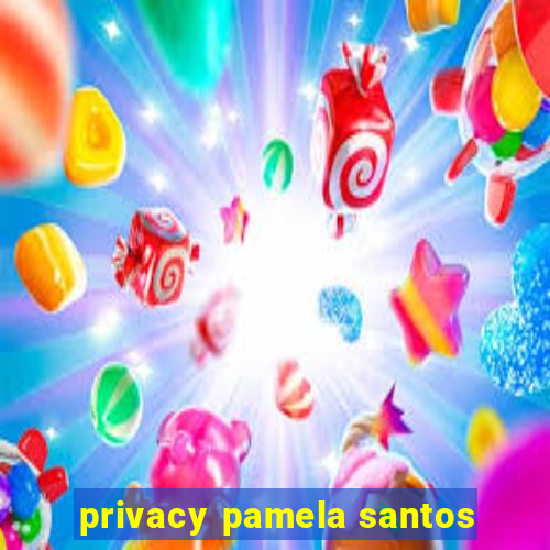 privacy pamela santos