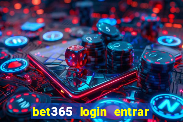 bet365 login entrar agora direto no celular