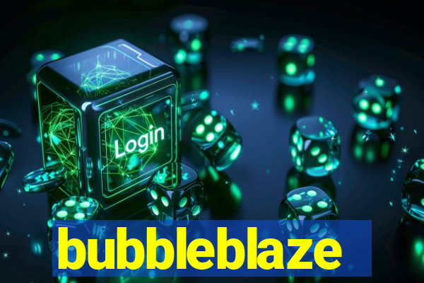 bubbleblaze