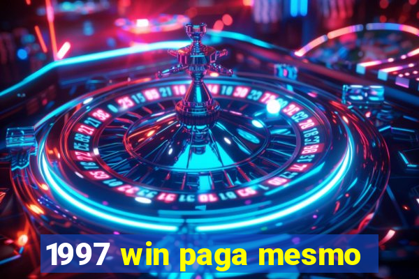 1997 win paga mesmo