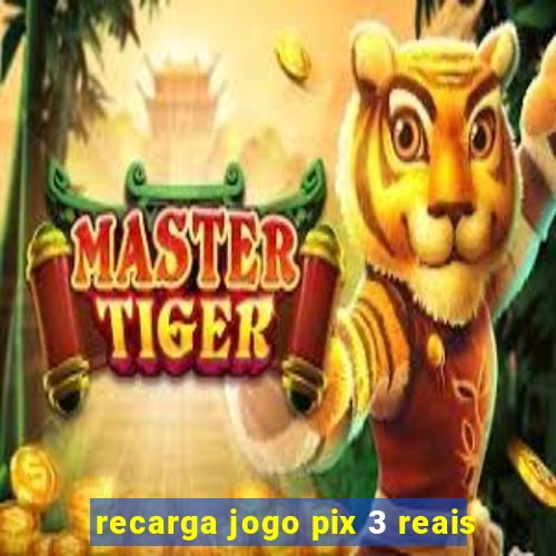 recarga jogo pix 3 reais