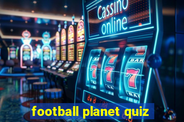 football planet quiz