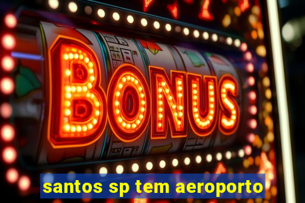 santos sp tem aeroporto