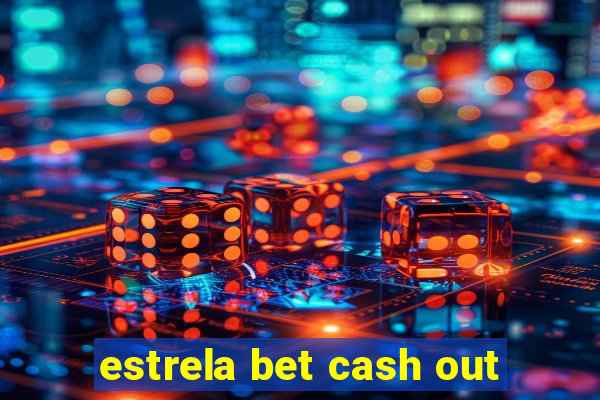 estrela bet cash out