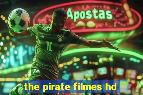 the pirate filmes hd