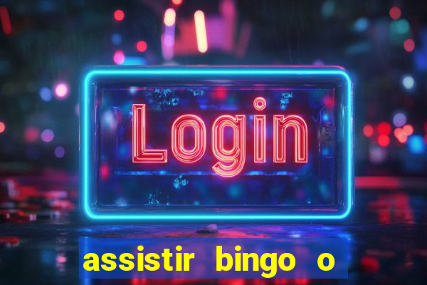 assistir bingo o rei das manhas filme completo dublado