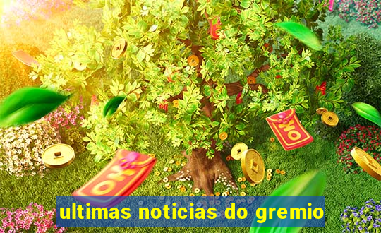 ultimas noticias do gremio