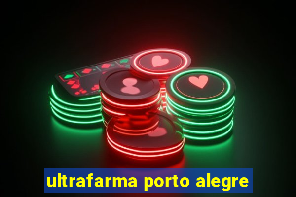 ultrafarma porto alegre