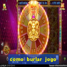 como burlar jogo do tigre