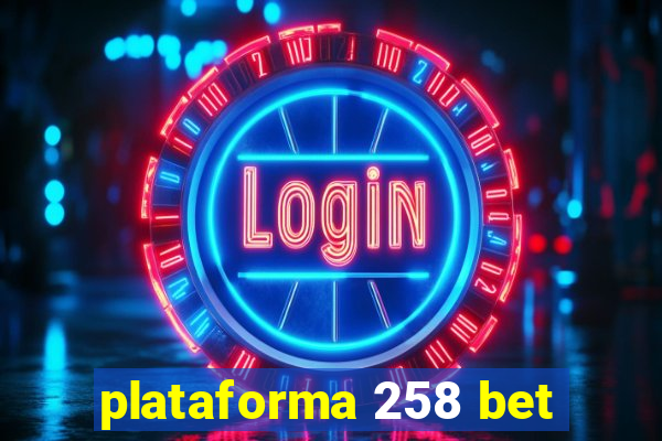 plataforma 258 bet