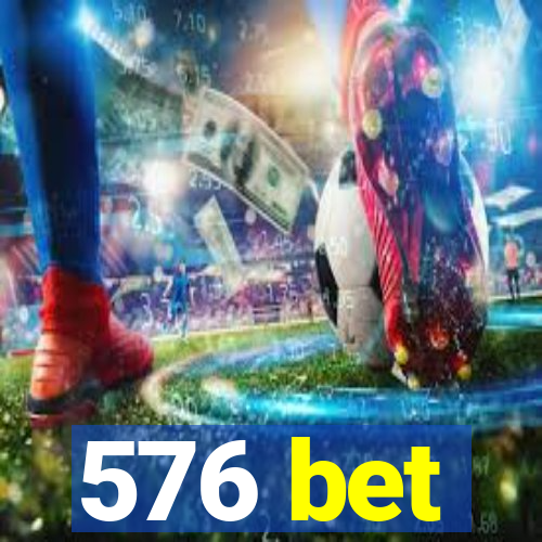 576 bet