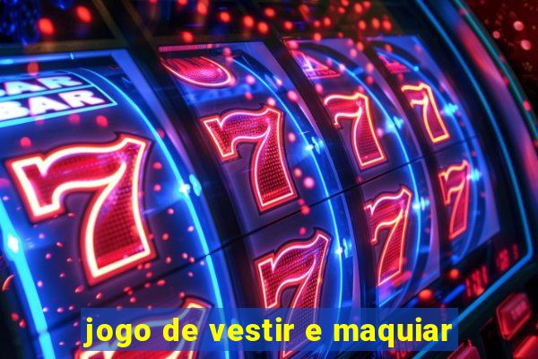 jogo de vestir e maquiar