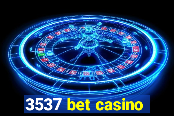 3537 bet casino