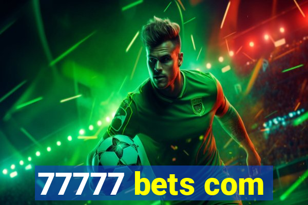 77777 bets com