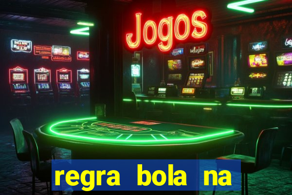 regra bola na trave betano