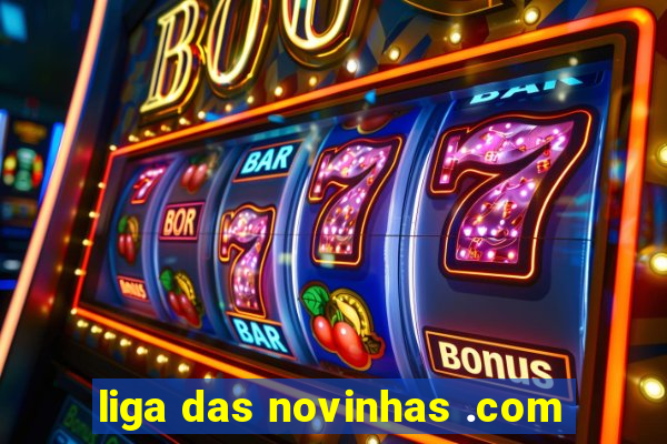 liga das novinhas .com