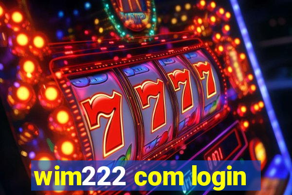 wim222 com login