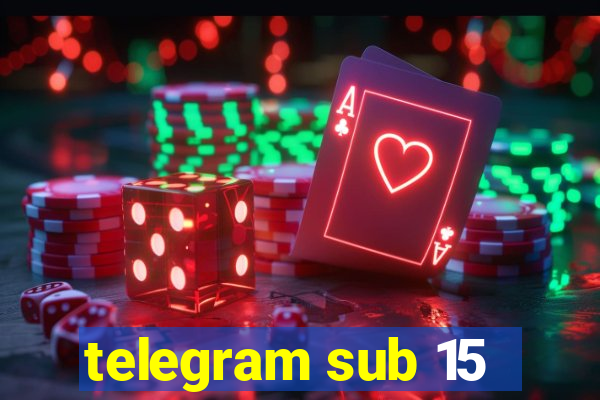 telegram sub 15