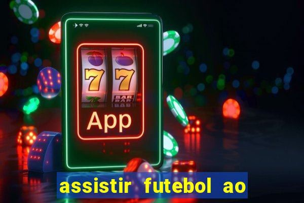 assistir futebol ao vivo multimarcas