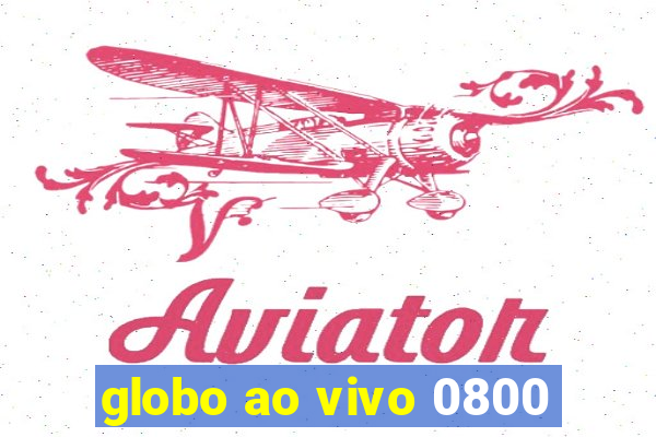 globo ao vivo 0800