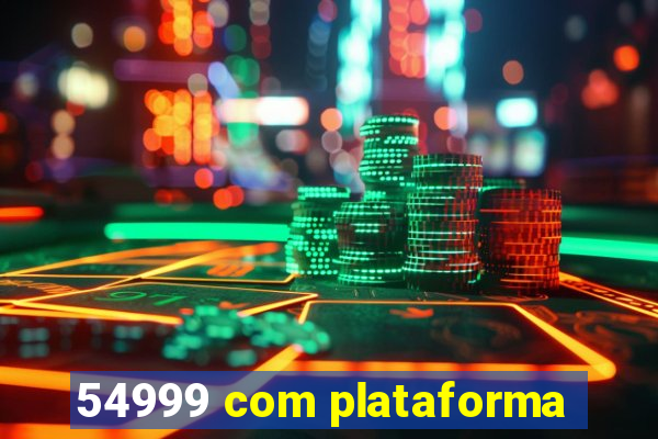 54999 com plataforma