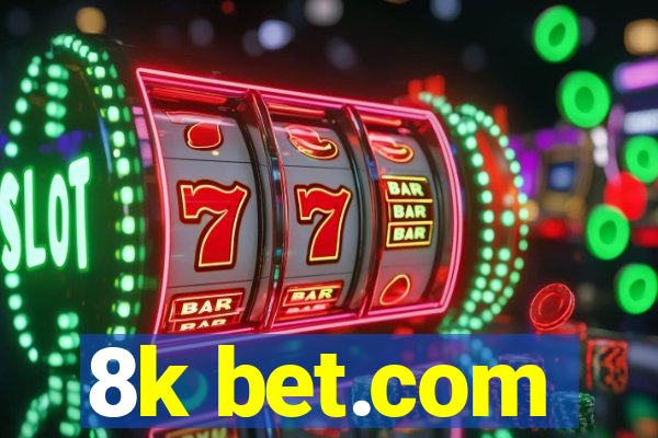 8k bet.com