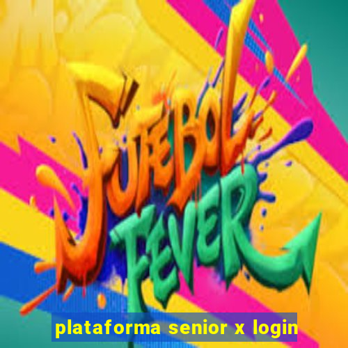 plataforma senior x login