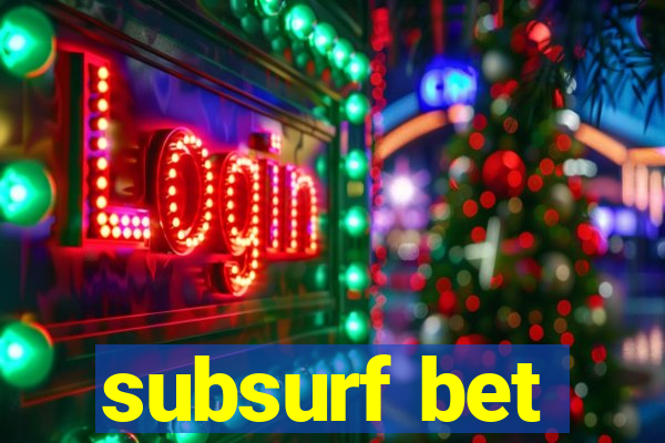 subsurf bet