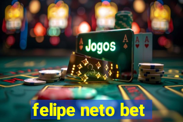 felipe neto bet