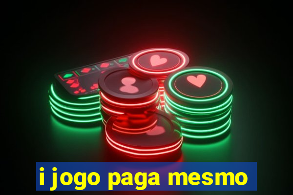 i jogo paga mesmo