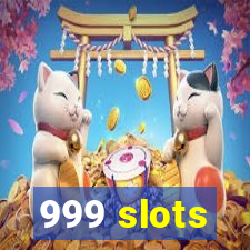 999 slots