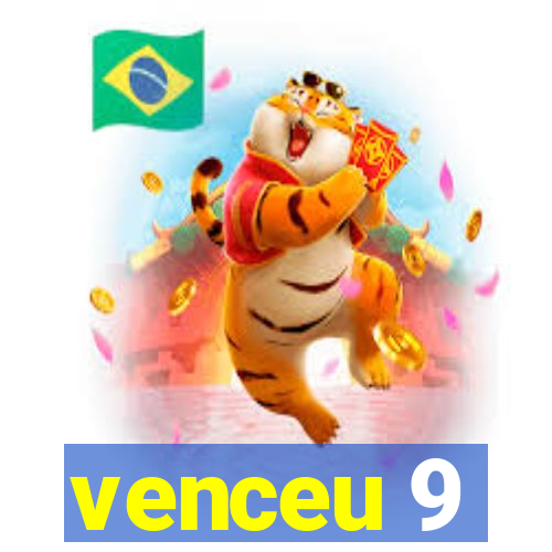 venceu 9