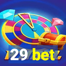 29 bet