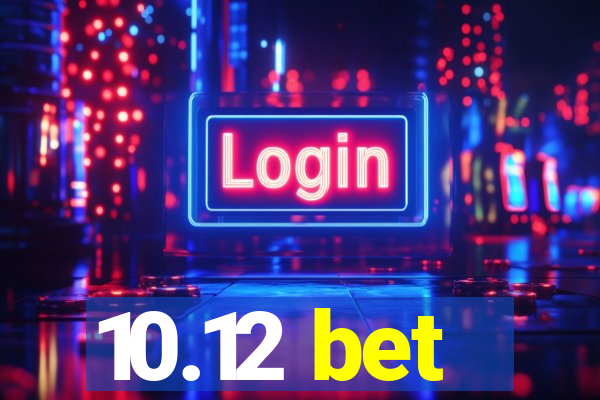 10.12 bet