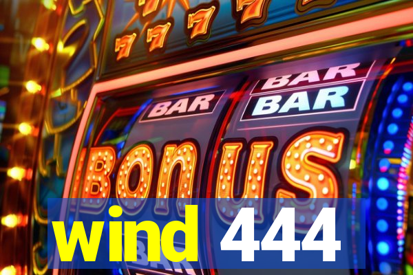 wind 444