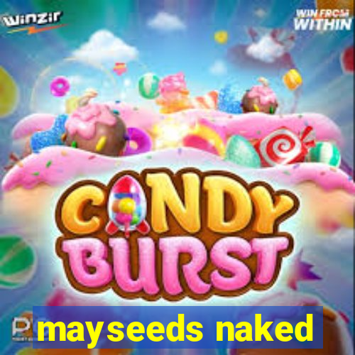 mayseeds naked