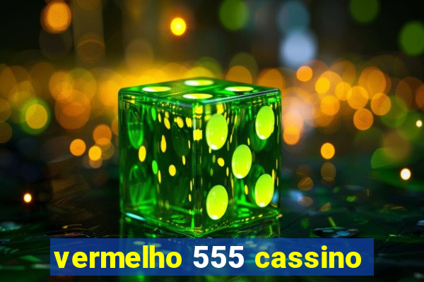 vermelho 555 cassino