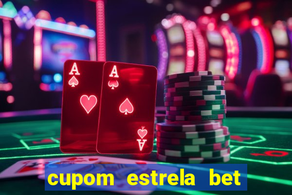 cupom estrela bet primeiro deposito