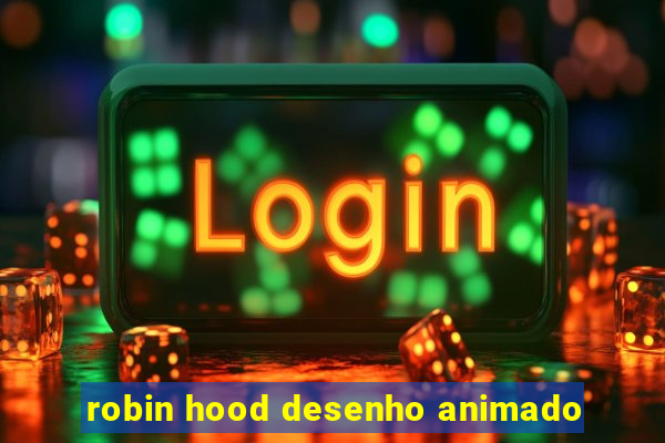 robin hood desenho animado