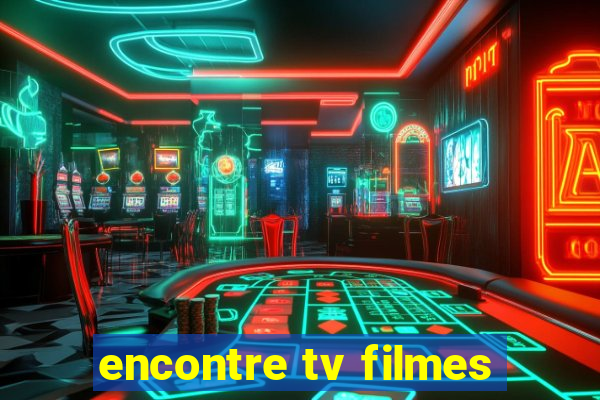 encontre tv filmes