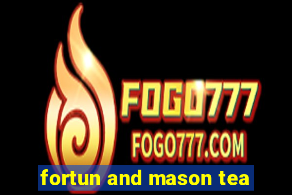 fortun and mason tea