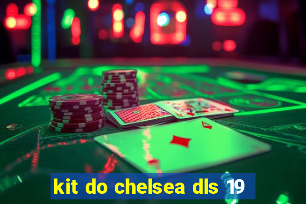 kit do chelsea dls 19