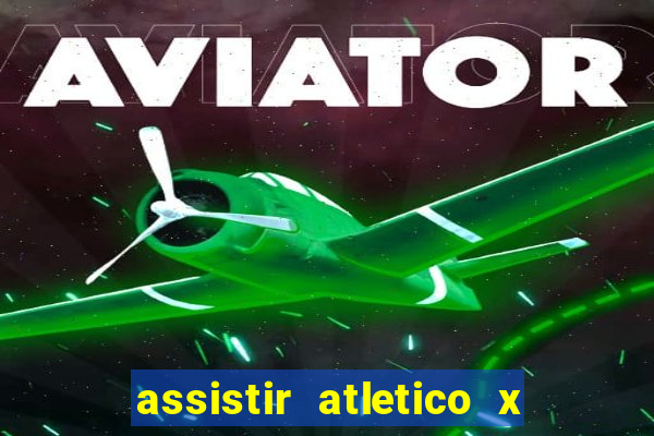 assistir atletico x botafogo futemax