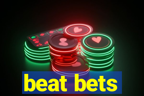 beat bets