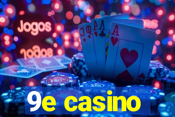 9e casino