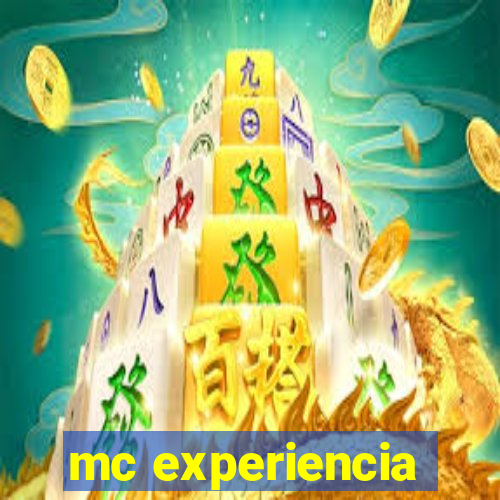 mc experiencia