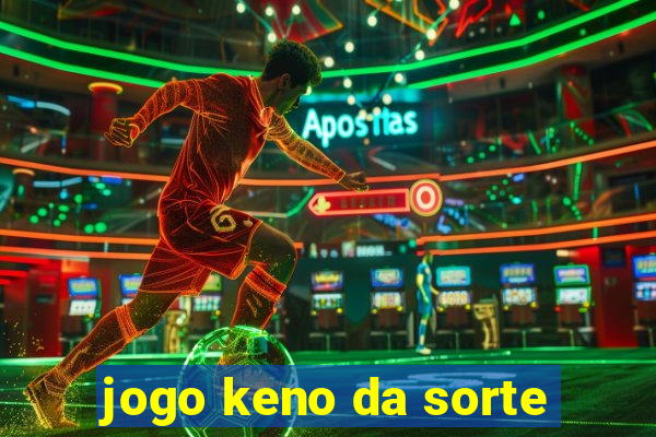 jogo keno da sorte