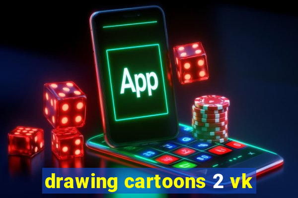 drawing cartoons 2 vk