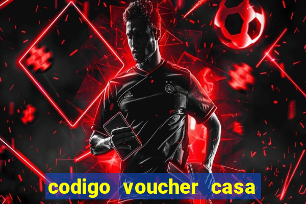 codigo voucher casa de apostas